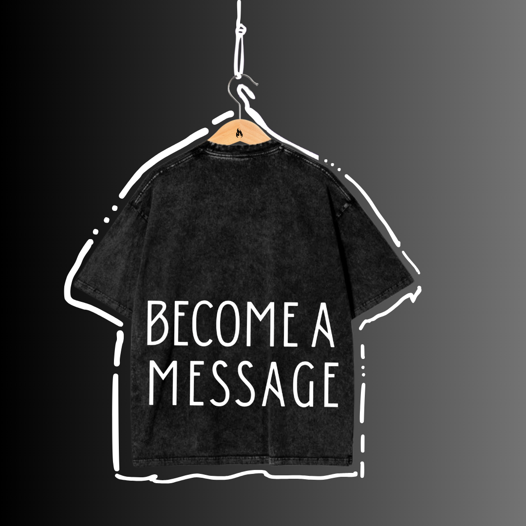 BECOME A MESSAGE – Oversized Tee